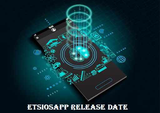 EtsiosApp Release Date