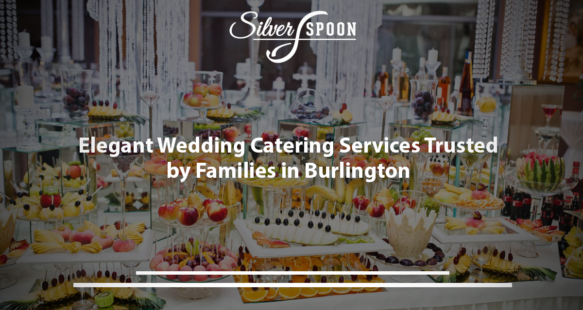 Make Your Special Day Memorable with Silver Spoon’s Wedding Catering Make Your Special Day Memorable with Silver Spoon’s Wedding Catering
