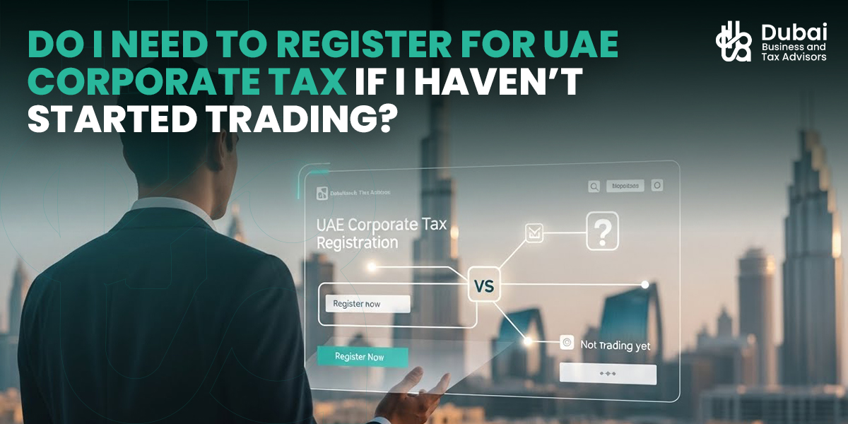 Corporate Tax Compliance UAE: Do You Need to Register If You Are Not Active Yet? register for uae corporate tax