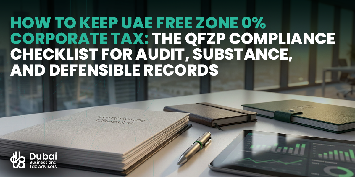 The 2026 Guide to UAE Free Zone 0% Corporate Tax and QFZP Eligibility uae free zone 0% corporate tax